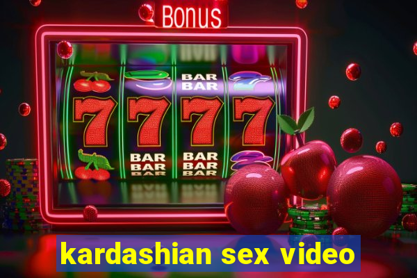 kardashian sex video